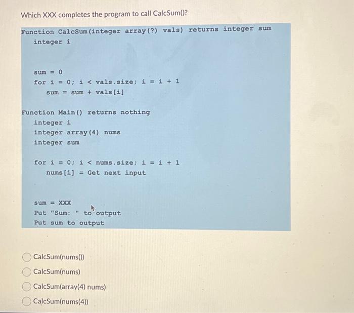 Solved Which XXX completes the program to call CalcSum()? | Chegg.com