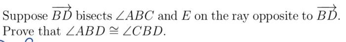 Solved Suppose BỎ Bisects LABC And E On The Ray Opposite To | Chegg.com