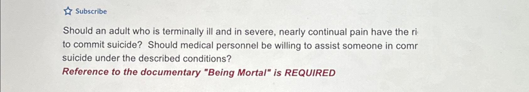 Solved SubscribeShould an adult who is terminally ill and in | Chegg.com