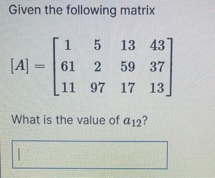 Solved Given the following matrix | Chegg.com