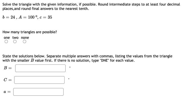 Solved Solve the triangle with the given information, if | Chegg.com