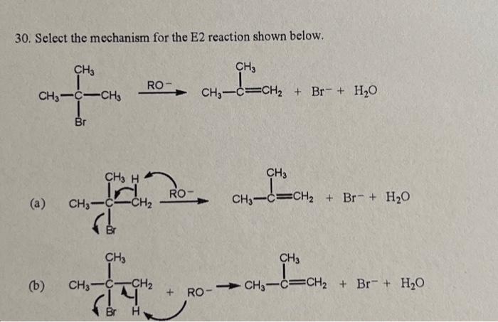 Solved 30. Select the mechanism for the E2 reaction shown | Chegg.com