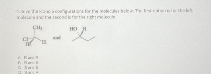 Solved 4. Give the R and S configurations for the molecules | Chegg.com