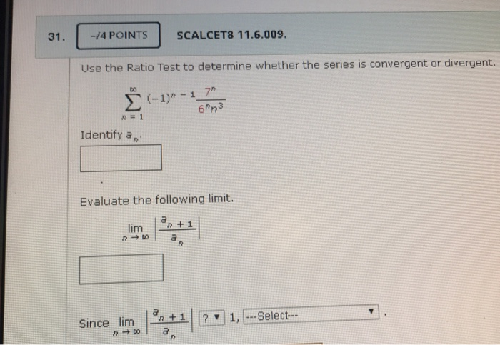 Solved 31. -/4 POINTS SCALCET8 11.6.009. Use the Ratio Test | Chegg.com