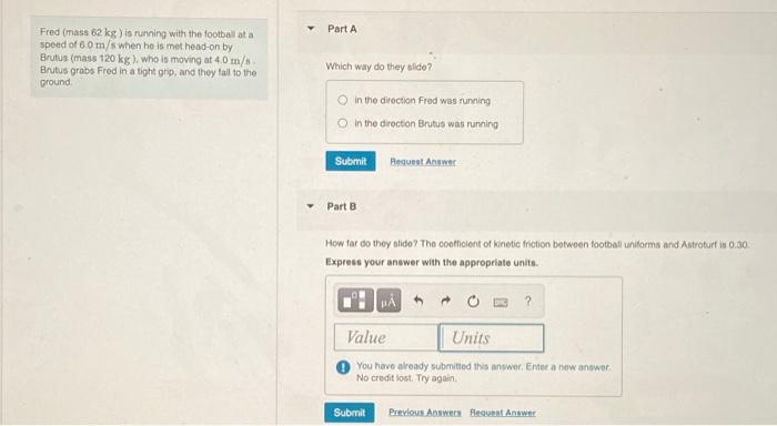 Solved Part A Fred (mass 62 kg) is running with the football | Chegg.com