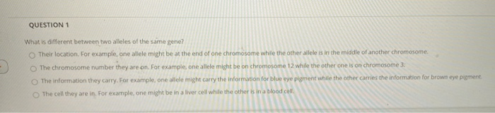 Solved QUESTION 1 What is different between two alleles of | Chegg.com
