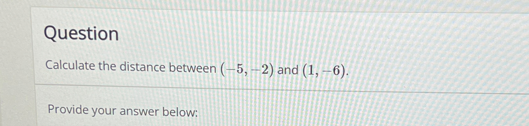 Solved QuestionCalculate the distance between (-5,-2) ﻿and | Chegg.com
