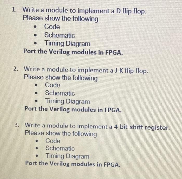 Solved . 1. Write a module to implement a D flip flop. | Chegg.com