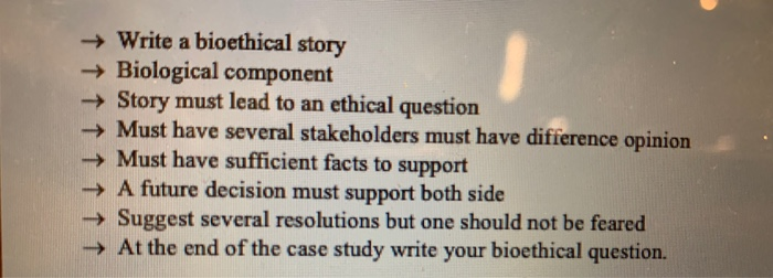 solved-write-a-bioethical-story-biological-component-chegg