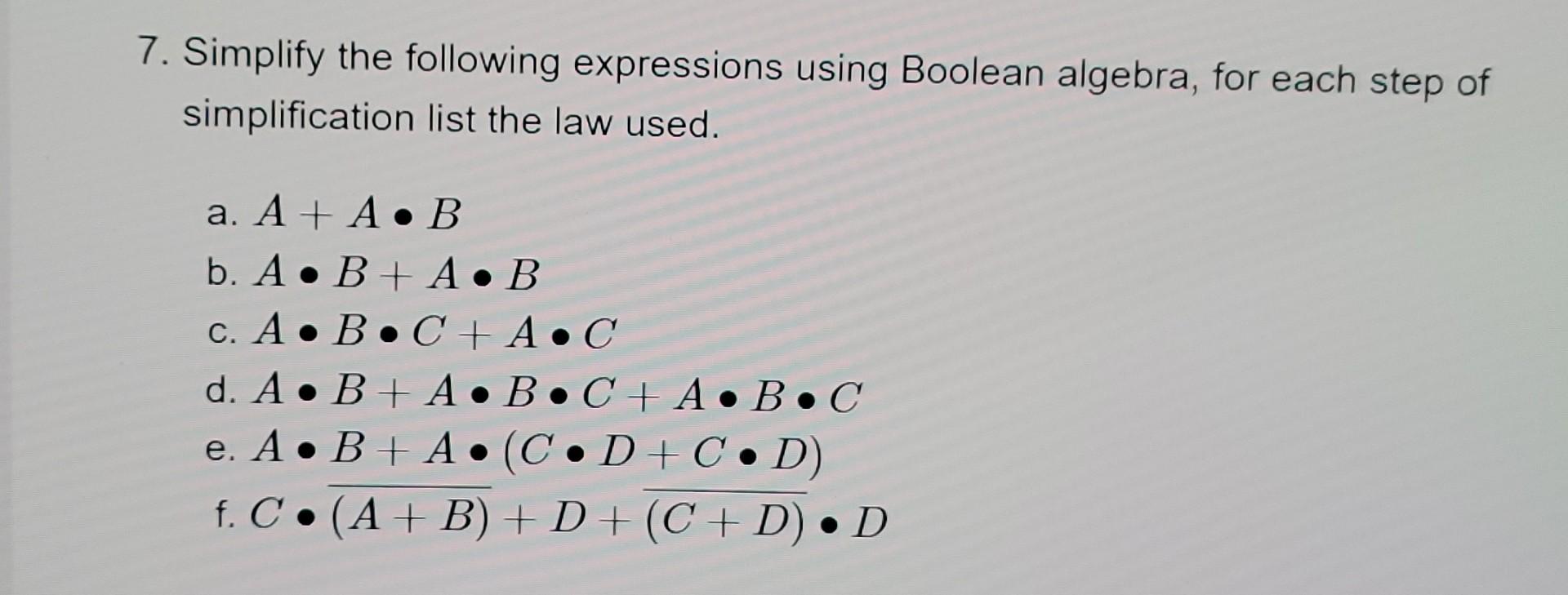 Solved 7. Simplify The Following Expressions Using Boolean | Chegg.com