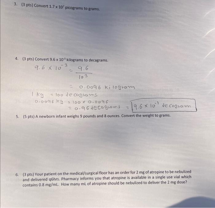 Solved 3. ( 3pts) Convert 1.7×107 picograms to grams. 4. (3 | Chegg.com