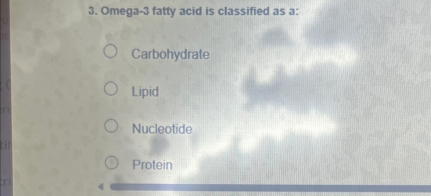 Solved Omega 3 fatty acid is classified as Chegg