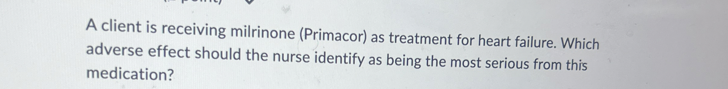 Solved A client is receiving milrinone (Primacor) ﻿as | Chegg.com