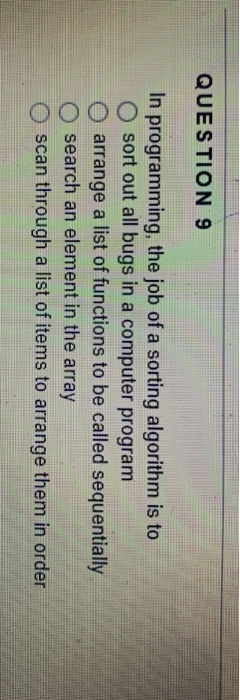 geeksforgeeks - sorting practice questions! https: ... Solved QUESTION 9 In programming, the job of a sorting | Chegg.com