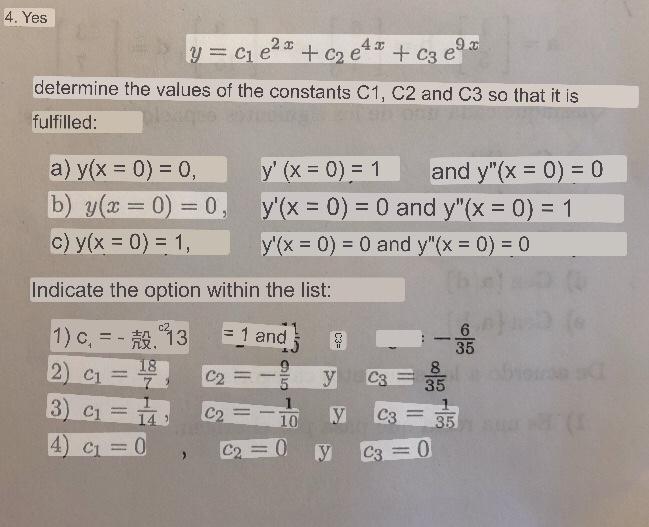 \[ y=c_{1} e^{2 x}+c_{2} e^{4 x}+c_{3} e^{9 x} \] determine the values of the constants C1, C2 and C3 so that it is fulfilled