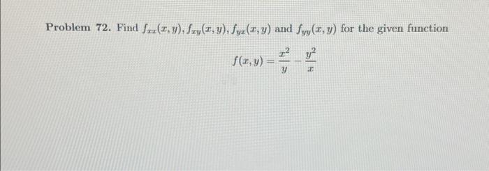 Solved Problem 72. Find fxx(x,y),fxy(x,y),fyx(x,y) and | Chegg.com