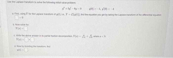 Solved Use the Laplace transtorm to solve the following | Chegg.com