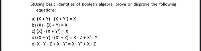 Solved 6)Using basic identities of Boolean algebra, prove or | Chegg.com