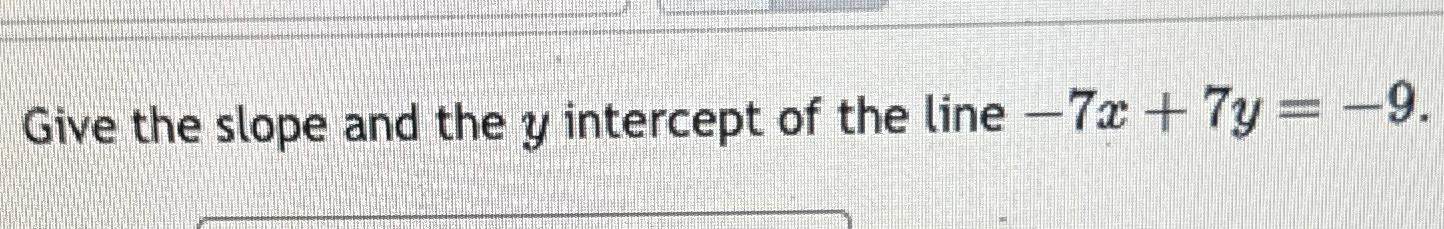 Solved Give the slope and the y ﻿intercept of the line | Chegg.com