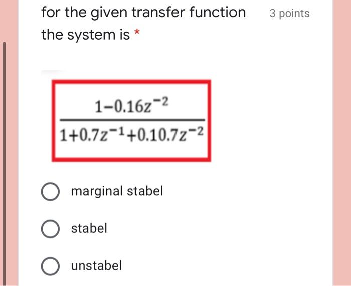 Solved 3 points for the given transfer function the system | Chegg.com