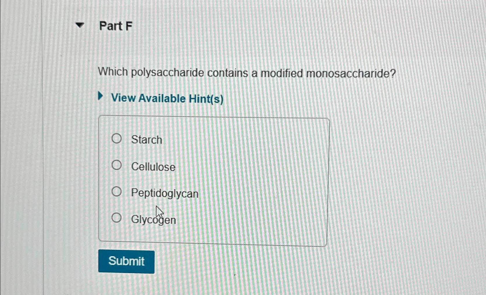 Solved Part FWhich polysaccharide contains a modified