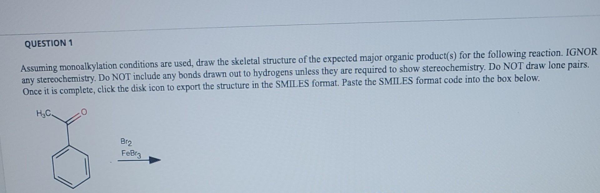 Solved QUESTION 1 Assuming monoalkylation conditions are | Chegg.com