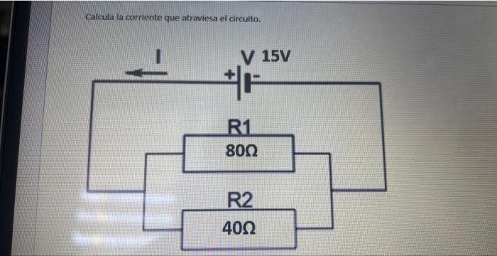 Calcula la comente que atraviesa el circuito.