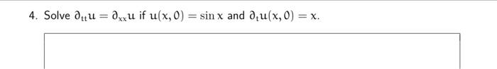 Solve \( \partial_{t t} u=\partial_{x x} u \) if \( u(x, 0)=\sin x \) and \( \partial_{t} u(x, 0)=x \).