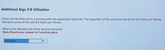 Chairs are the flow unit in a process with two sequential resources. The capacities of the resources are 6 and \( 8.4 \) chai