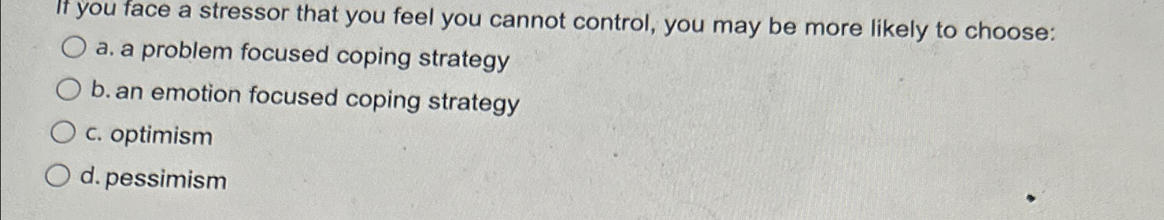 Solved If you face a stressor that you feel you cannot | Chegg.com