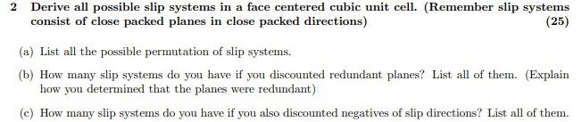 Solved 2 Derive all possible slip systems in a face centered | Chegg.com