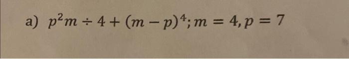 a) \( p^{2} m \div 4+(m-p)^{4} ; m=4, p=7 \)