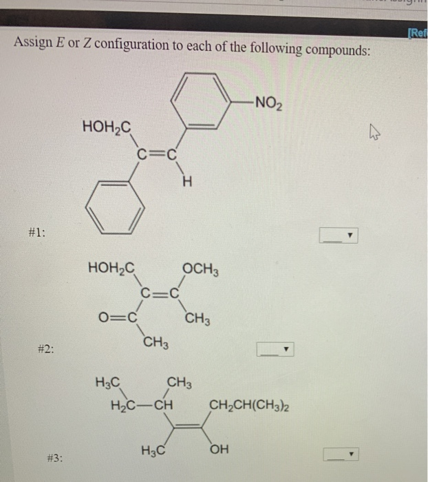 Solved Ч [Ref Assign E Or Z Configuration To Each Of The | Chegg.com