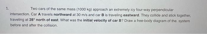 Solved 1. Two Cars Of The Same Mass (1000 Kg) Approach An | Chegg.com