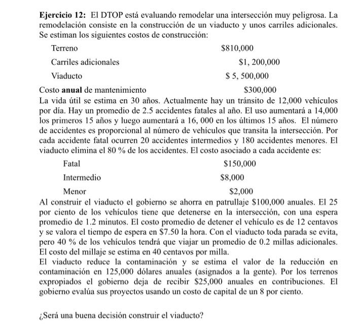 Ejercicio 12: El DTOP está evaluando remodelar una intersección muy peligrosa. La remodelación consiste en la construcción de