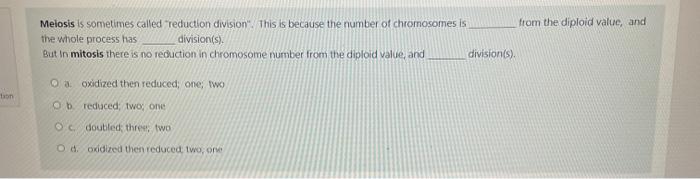 Solved Meiosis is sometimes called treduction division". Biology Diagrams