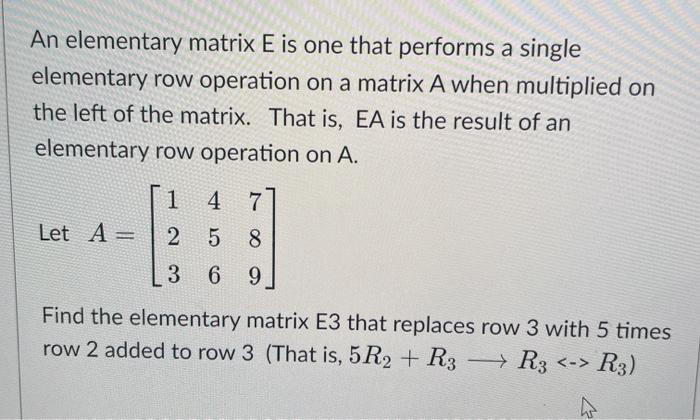 Solved An elementary matrix E is one that performs a single | Chegg.com