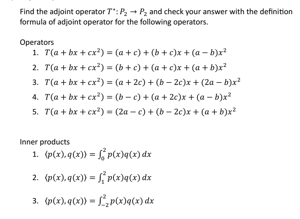 Solved Find the adjoint operator T**:P2→P2 ﻿and check your | Chegg.com