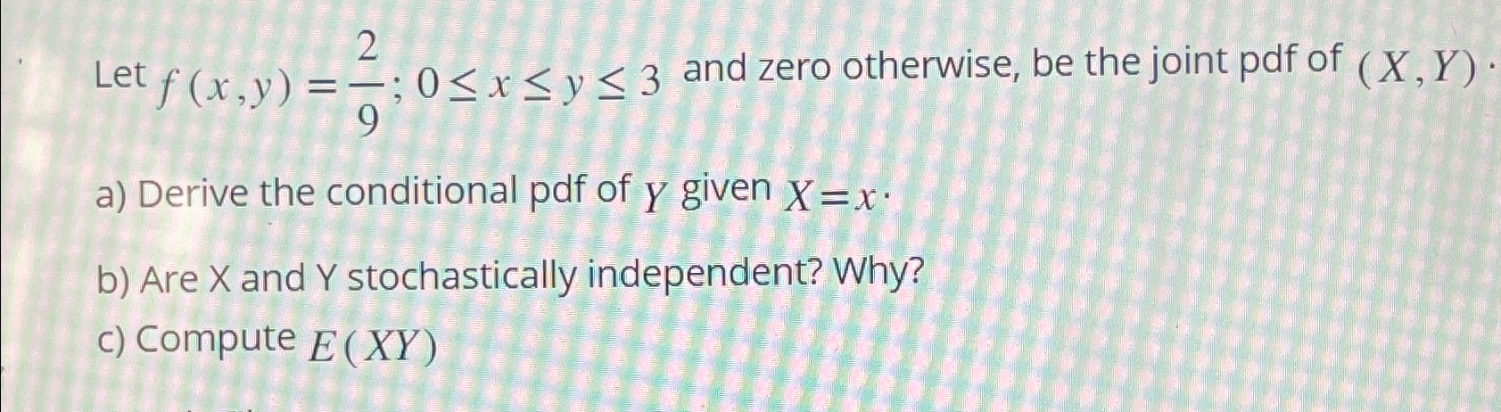 Solved Let f(x,y)=29;0≤x≤y≤3 ﻿and zero otherwise, be the | Chegg.com