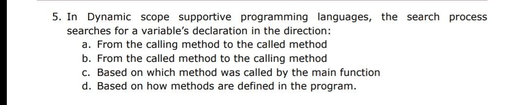 Solved 5. In Dynamic scope supportive programming languages, | Chegg.com
