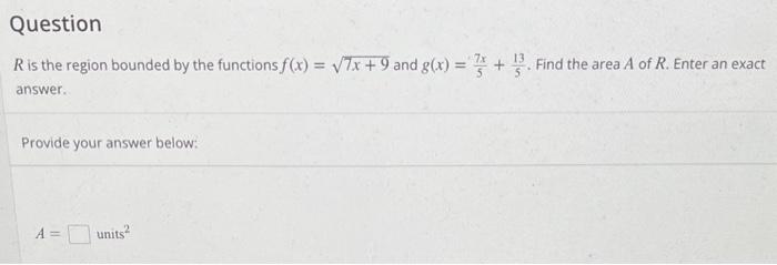 Solved R is the region bounded by the functions f(x)=7x+9 | Chegg.com