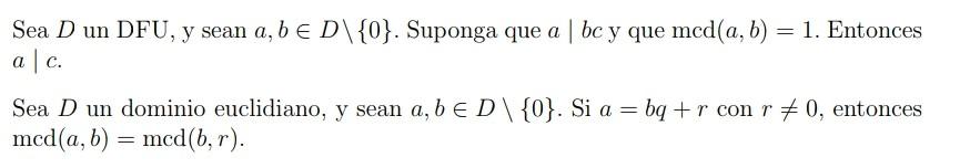 Sea \( D \) un DFU, y sean \( a, b \in D \backslash\{0\} \). Suponga que \( a \mid b c \) y que \( \operatorname{mcd}(a, b)=1