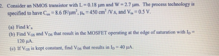 Solved 2. Consider an NMOS transistor with L = 0.18 um and W | Chegg.com