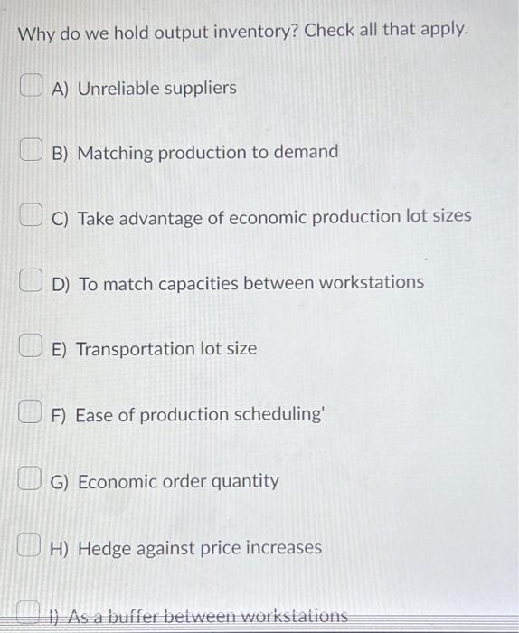 Solved Why do we hold output inventory? Check all that