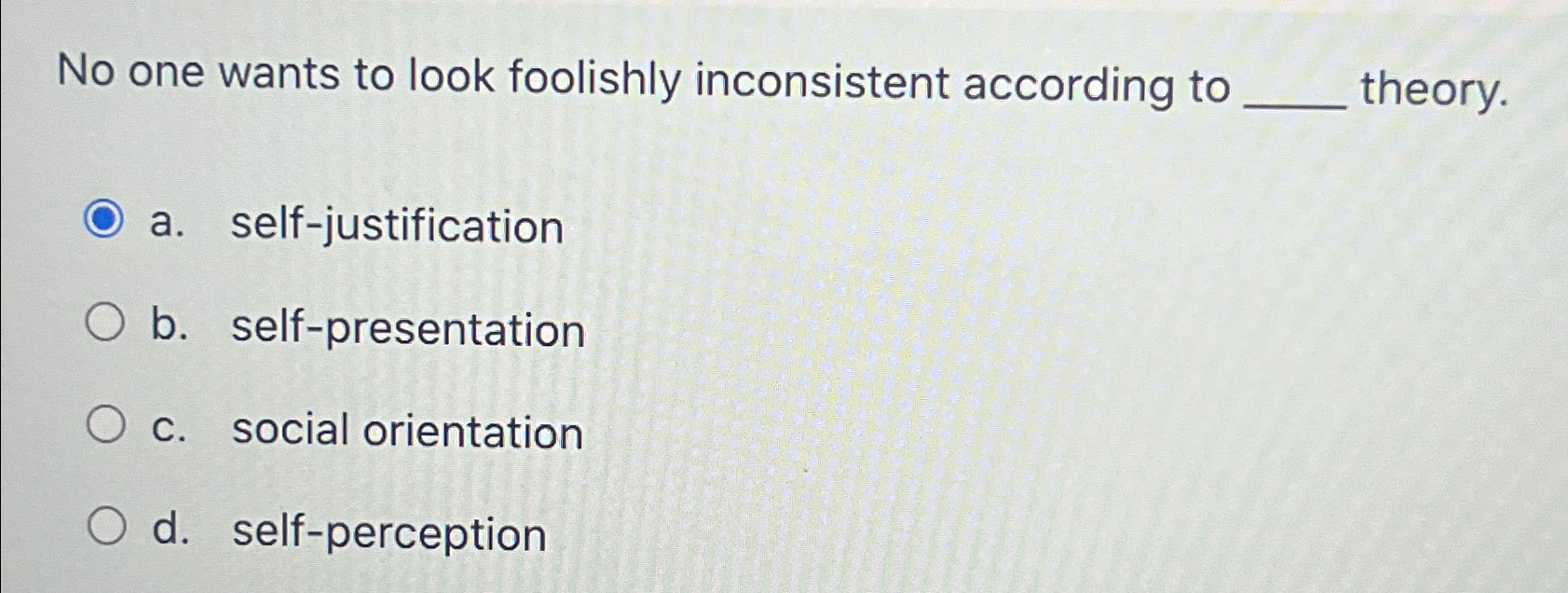 Solved No one wants to look foolishly inconsistent according | Chegg.com