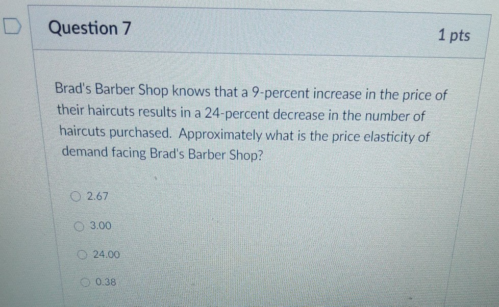 Solved D. Question 7 1 pts Brad's Barber Shop knows that a