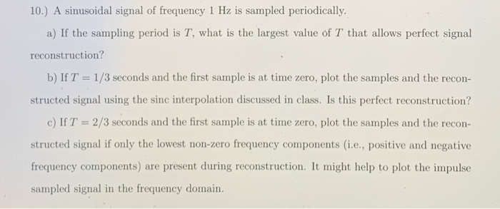 Solved 10.) A sinusoidal signal of frequency 1 Hz is sampled | Chegg.com