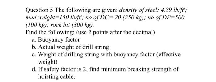 Solved Question 5 The Following Are Given Density Of Ste Chegg Com