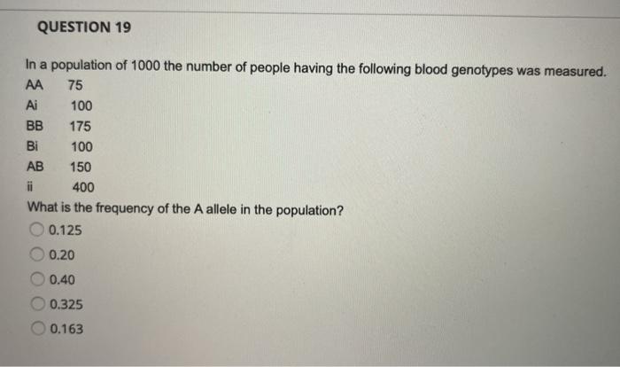 QUESTION 19 75 In a population of 1000 the number of people having the following blood genotypes was measured. АА Ai 100 BB 1