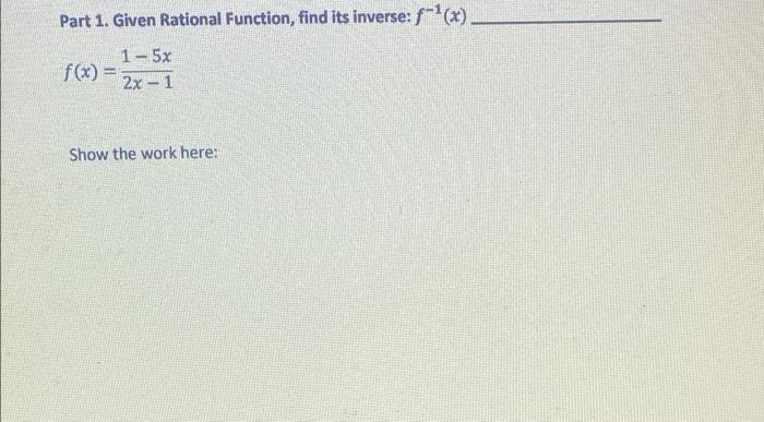 Solved Part 1. Given Rational Function, find its inverse: | Chegg.com
